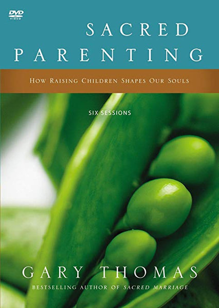 Sacred Parenting, How Raising Children Shapes Our Souls