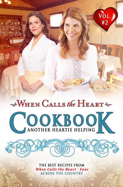 When Calls the Heart Cookbook #2 - Hallmark Channel - Another Heartie Helping