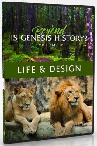 Beyond Is Genesis History? Vol 2: Life & Design