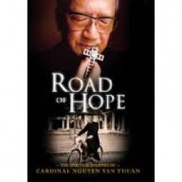 Road of Hope: The Spiritual Journey of Cardinal Nguyen Van Thuan