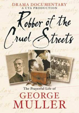 Robber of the Cruel Streets: The Prayer Life of George Muller DVD
