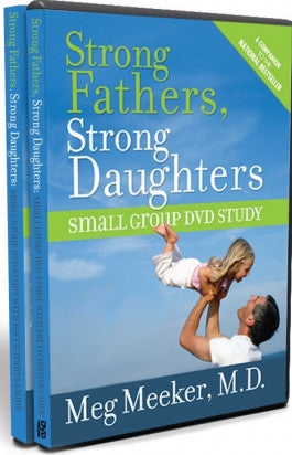 Strong Fathers, Strong Daughters by Dr. Meg Meeker Small Group DVD Set