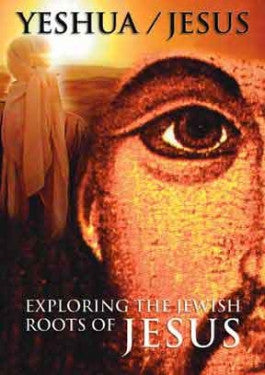 Yeshua/Jesus: Exploring the Jewish Roots of Jesus DVD