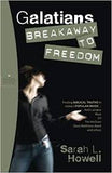 Galatians: Breakaway to Freedom - A Scriptual Guide for Today's Woman By Sarah L. Howell