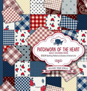 Patchwork Of The Heart Adult Coloring Book