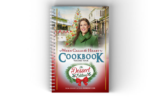 When Calls The Heart Cookbook Volume 4