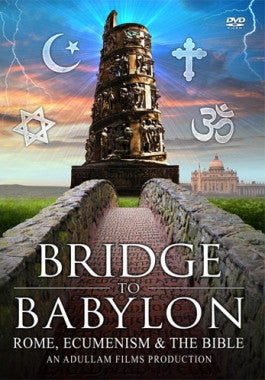 Bridge to Babylon - Rome Ecumenism and the Bible DVD