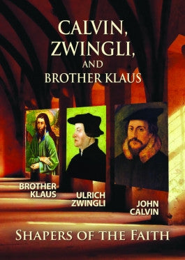 Calvin, Zwingli, Brother Klaus Shapers of the Faith DVD